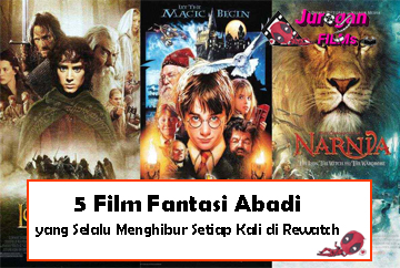 5 Film Fantasi Abadi yang Selalu Menghibur Setiap Kali di Rewatch