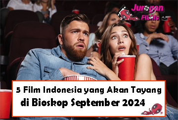 5 Film Indonesia Yang Akan Tayang di Bioskop September 2024