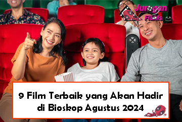 9 Film Terbaik yang Akan Hadir di Bioskop Agustus 2024
