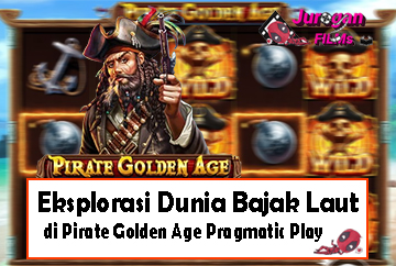 Eksplorasi Dunia Bajak Laut di Pirate Golden Age Pragmatic Play