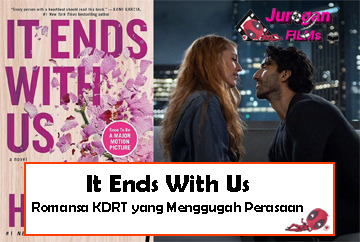 It Ends With Us: Romansa KDRT yang Menggugah Perasaan