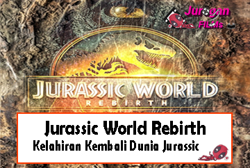 Jurassic World Rebirth: Kelahiran Kembali Dunia Jurassic