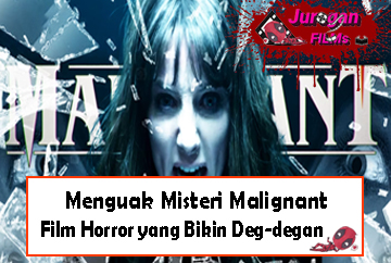 Menguak Misteri Malignant: Film Horror yang Bikin Deg-degan