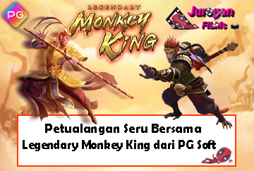 Petualangan Seru Bersama Legendary Monkey King dari PG Soft