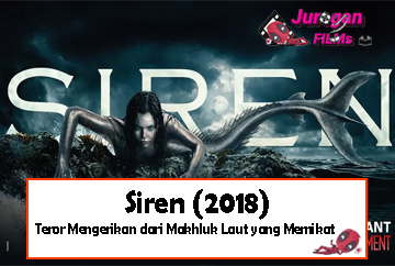 Siren (2018): Teror Mengerikan dari Makhluk Laut yang Memikat