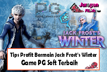 Tips Profit Bermain Jack Frost’s Winter, Game PG Soft Terbaik