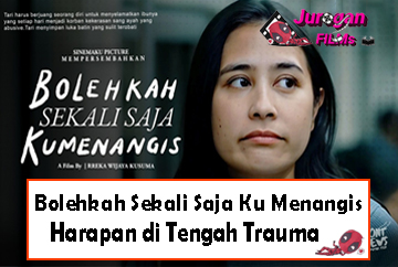 Bolehkah Sekali Saja Ku Menangis: Harapan di Tengah Trauma