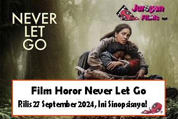 Film Horor Never Let Go Rilis 27 September 2024, Ini Sinopsisnya!