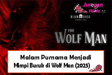 Malam Purnama Menjadi Mimpi Buruk di Wolf Man (2025)