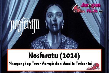 Nosferatu (2024): Mengungkap Teror Vampir dan Wanita Terhantui