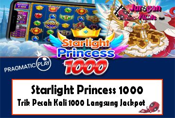 Starlight Princess 1000: Trik Pecah Kali 1000 Langsung Jackpot