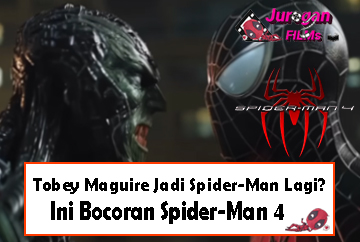 Tobey Maguire Jadi Spider-Man Lagi? Ini Bocoran Spider-Man 4