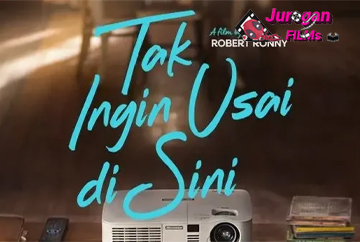 Tak Ingin Usai Disini Film Cinta yang Penuh Emosi